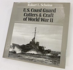 U. S. COAST GUARD Cutters Craft of WWII by Robert Scheina 1982 Naval Institute