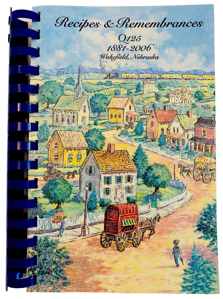 Recipes & Remembrances Q125 1881-2006 Wakefield Nebraska Morris Press Cookbooks