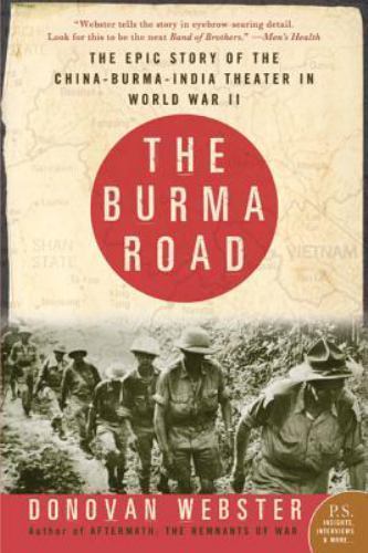 The Burma Road: The Epic Story of the China-Burma-India Theater in World – GOOD