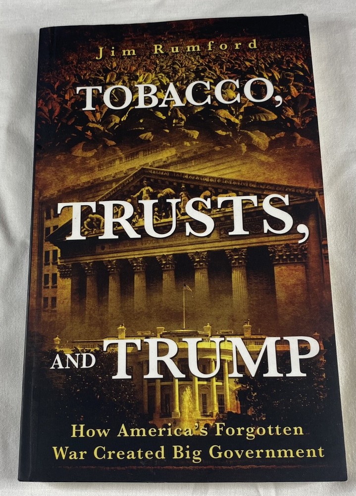 Tobacco, Trusts, and Trump: How America’s Forgotten War Created Big Government,