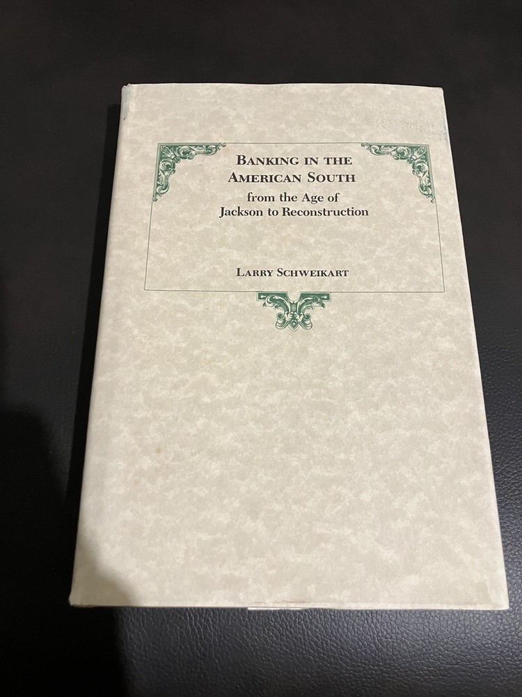 BANKING IN THE AMERICAN SOUTH FROM THE AGE OF JACKSON TO By Larry Schweikart
