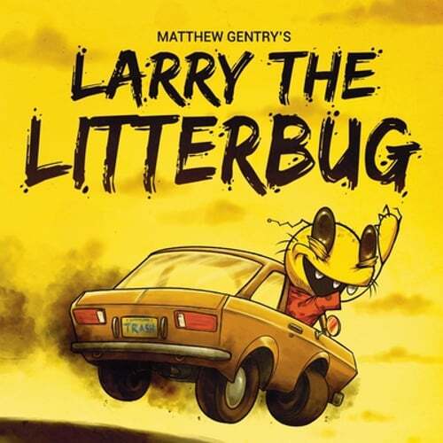 Larry The Litterbug by Matthew Gentry: New