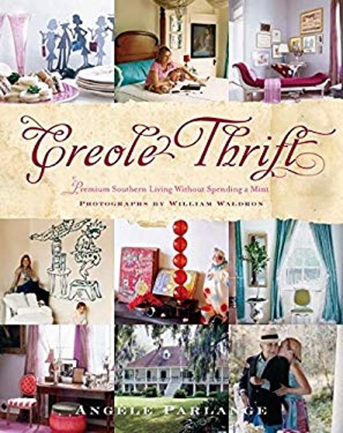 Creole Thrift : Premium Southern Living Without Spending a Mint A