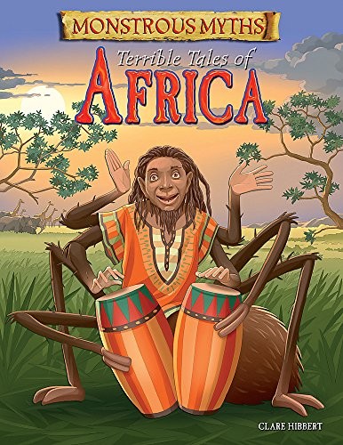 Terrible Tales of Africa (Monstrous Myths) By Clare Hibbert