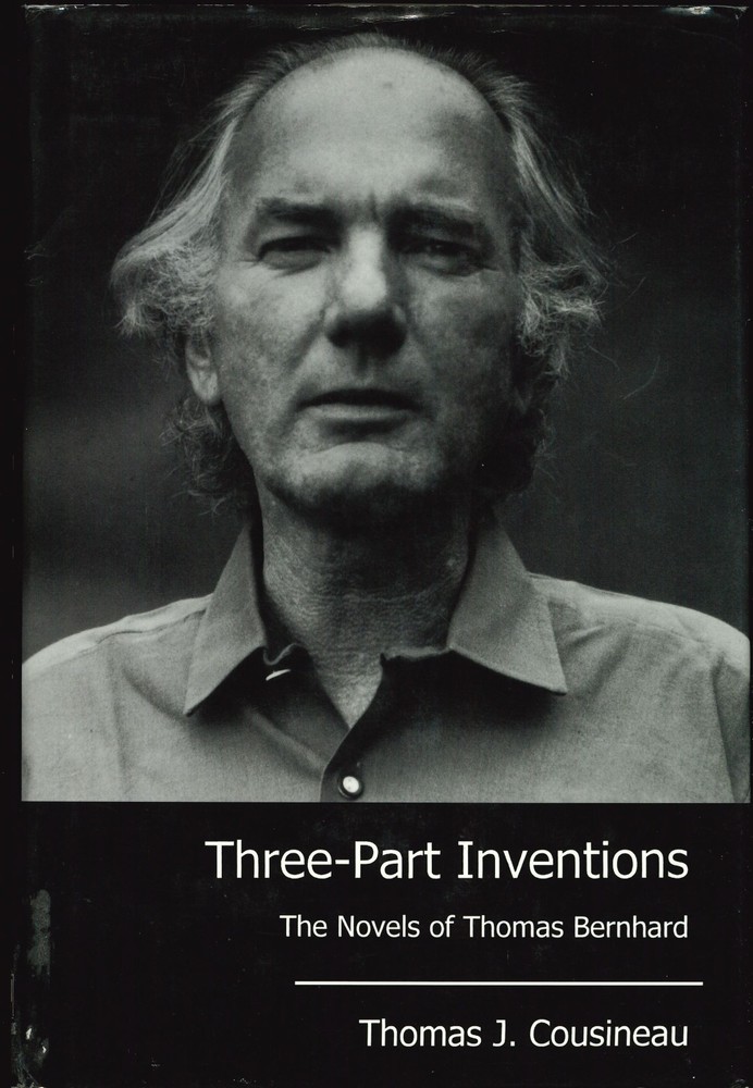 Three-Part Inventions: The Novels of Thomas Bernhard, Thomas J. Cousineau