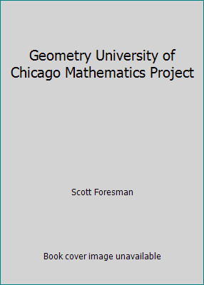 Geometry University of Chicago Mathematics Project by Scott Foresman