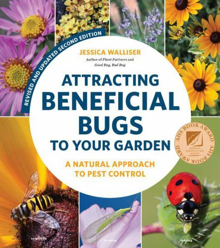 ATTRACTING BENEFICIAL BUGS To YOUR GARDEN PB By Walliser (9780760371718) 2nd ed.