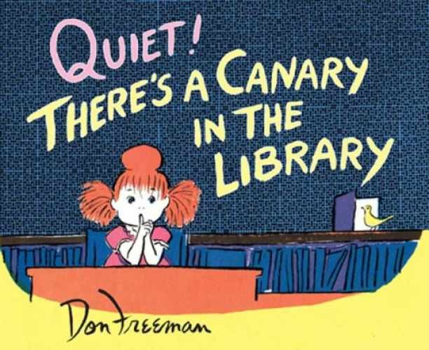 Quiet! There’s a Canary in the Library – Hardcover, by Freeman Don – Very Good