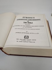 STRONG’S EXHAUSTIVE CONCORDANCE OF THE BIBLE THE OLD-TIME GOSPEL HOUR EDITION
