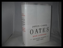 High Lonesome: Stories 1966-2006 – Hardcover By Oates, Joyce Carol – GOOD