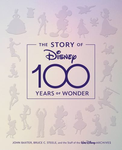 The Story of Disney: 100 Years of Wonder by Baxter, John