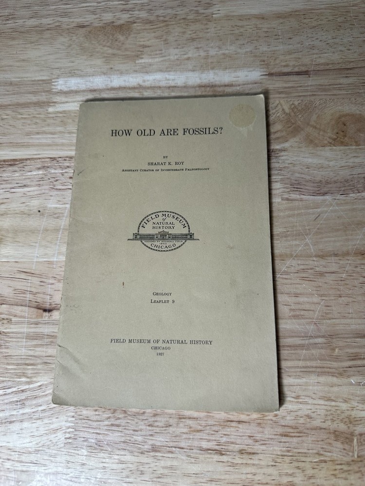 How Old Are Fossils? Sharat K. Roy 1921 Geology Leaflet 9 Field Museum Natural