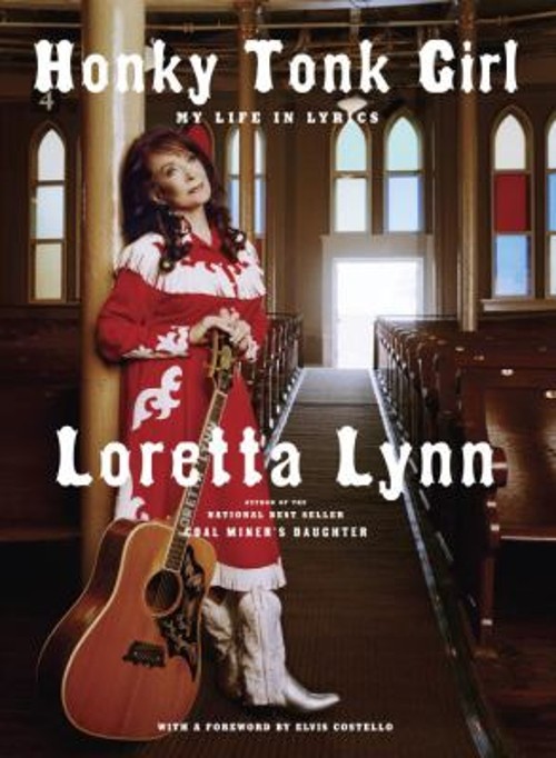 Honky Tonk Girl : My Life in Lyrics Hardcover Loretta Lynn