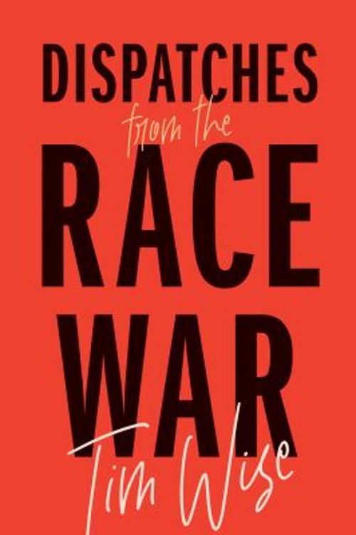 Dispatches from the Race War Paperback Tim Wise