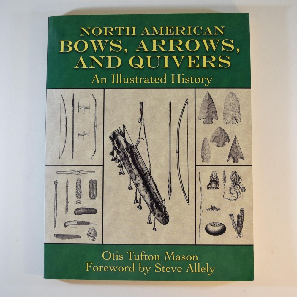 North American Bows, Arrows, Quivers – Mason 2007 Illustrated History Skyhorse