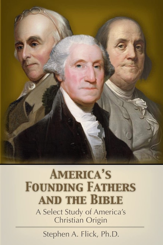 America’s Founding Fathers and the Bible: A Select Study of America’s Christ…