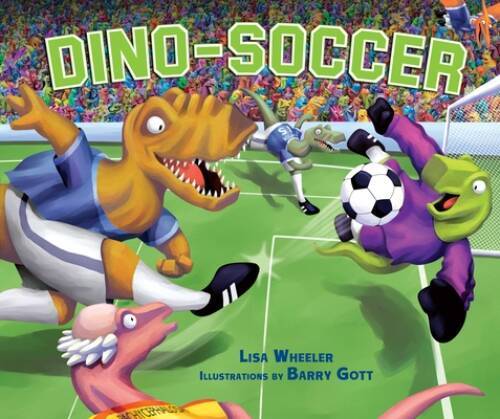 Dino-Soccer – Library Binding By Lisa Wheeler – VERY GOOD