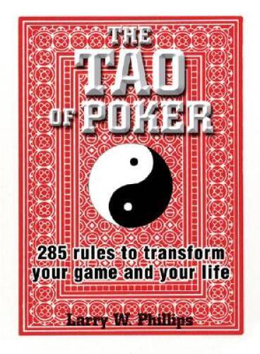 The Tao Of Poker: 285 Rules to Transform Your Game and Your Life – GOOD