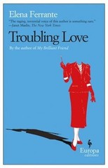 Troubling Love : A Novel Paperback Elena Ferrante