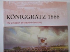 Königgrätz 1866 : The Creation of Modern Germany – Osprey Campaign 429