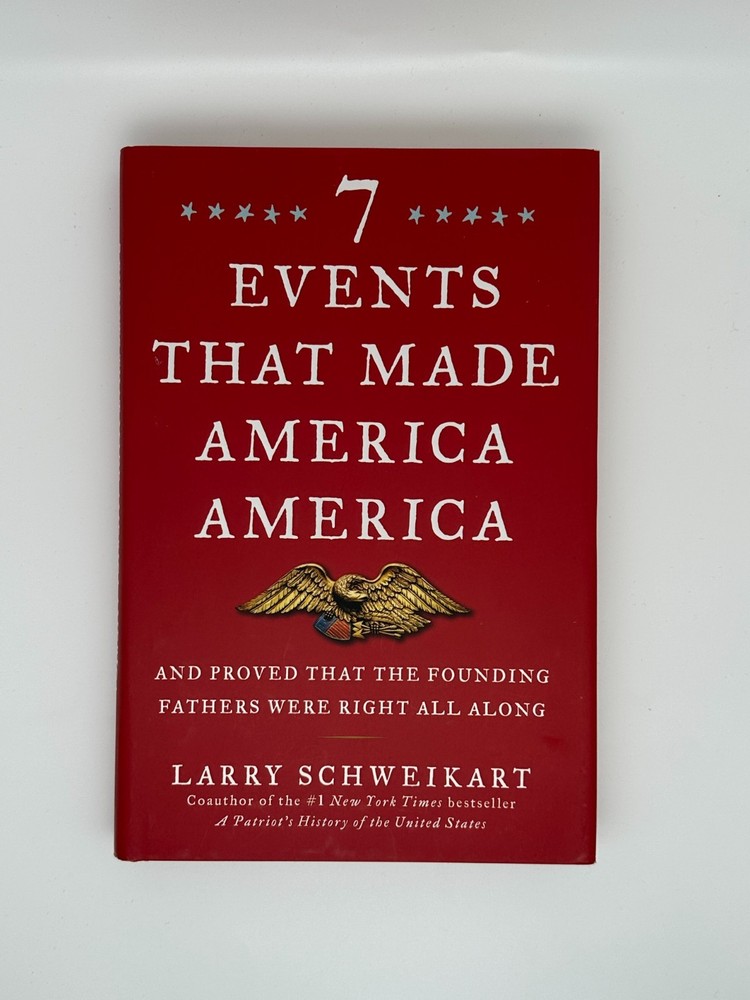 7 Events That Made America America – Larry Schweikart