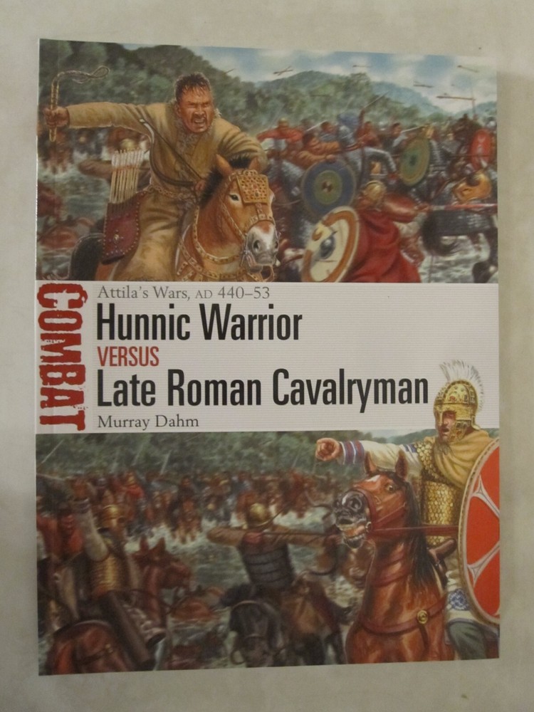 Combat Ser.: Hunnic Warrior vs Late Roman Cavalryman : Attila’s Wars, AD…