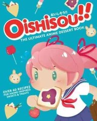 OISHISOU!! Ultimate Anime Dessert COOKBOOK Hardcover 60+ Recipes Japanese NEW