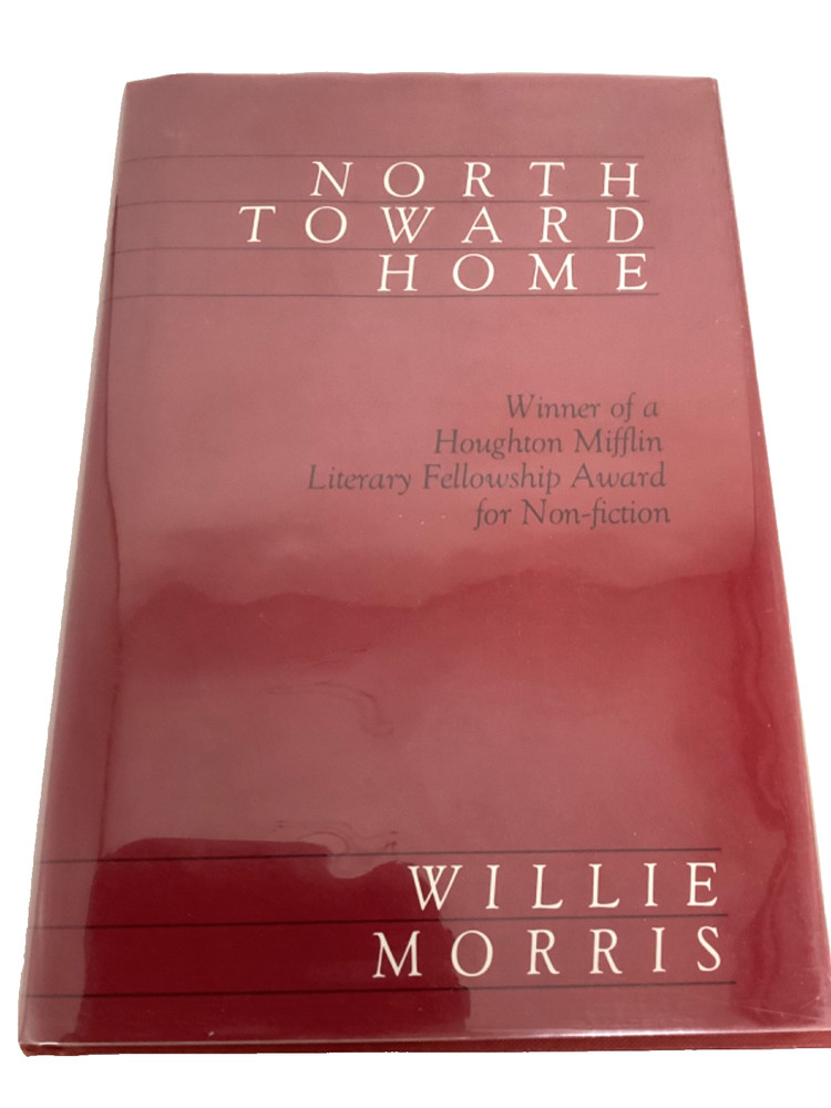 Willie Morris NORTH TOWARD HOME Signed Yoknapatawpha Press Square Books. Beauty!