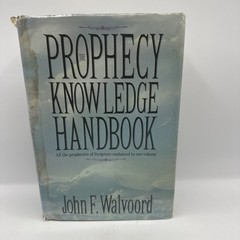 The Prophecy Knowledge Handbook: All the Prophecies of Scripture Explained 1984