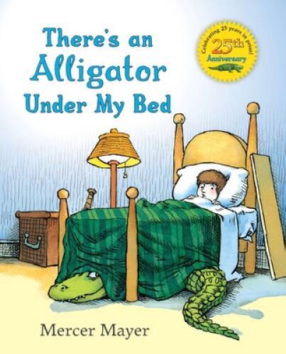 There’s an Alligator under My Bed – Hardcover By Mayer, Mercer – VERY GOOD