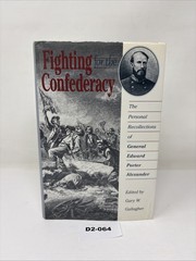 Fighting for Confederacy Personal Recollections General Edward Porter Alexander
