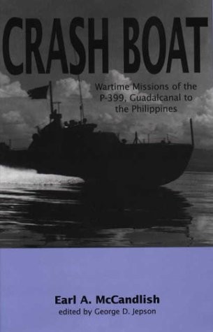 Crash Boat : Wartime Missions of the P-399, Guadalcanal to the Philippines -…