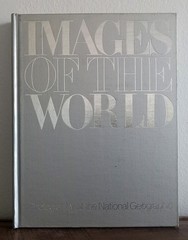 IMAGES OF THE WORLD: Photography at the National Geographic 1981 Hardcover