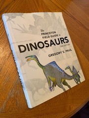 Princeton Field Guides: The Princeton Field Guide to Dinosaurs : Second Edition