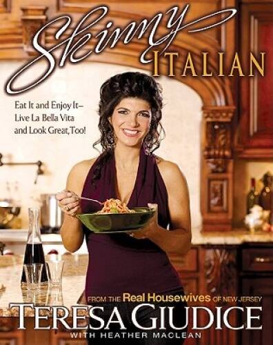 Skinny Italian: Eat It and Enjoy It – Live La Bella Vita and Look Grea – GOOD
