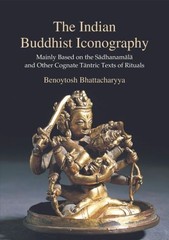 The Indian Buddhist Iconography Mainly Based on the Sadhanamala Benoytosh Bhatta