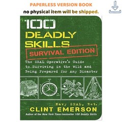 100 Deadly Skills: Survival Edition: The SEAL Oper, Clint Emerson 2016