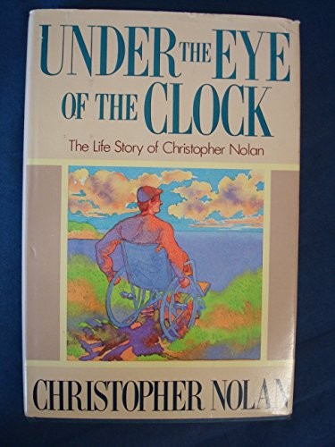 UNDER THE EYE OF THE CLOCK: THE LIFE STORY OF CHRISTOPHER By Christopher Nolan