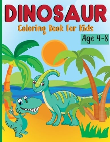 Dinosaur Coloring Book for Kids Ages 4-8: Dino Books for Kids by Laura Bidden