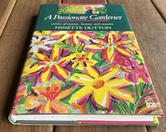 A Passionate Gardener by Ninette Dutton (1990 First Edition HCDJ)