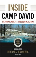Inside Camp David: The Private World of the Presidential Retreat Michael Giorgi