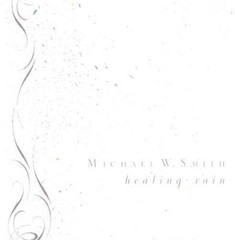 Healing Rain – Hardcover By Smith, Michael W – GOOD