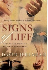 Signs of Life : Back to the Basics of Authentic Christianity by David- Jeremiah