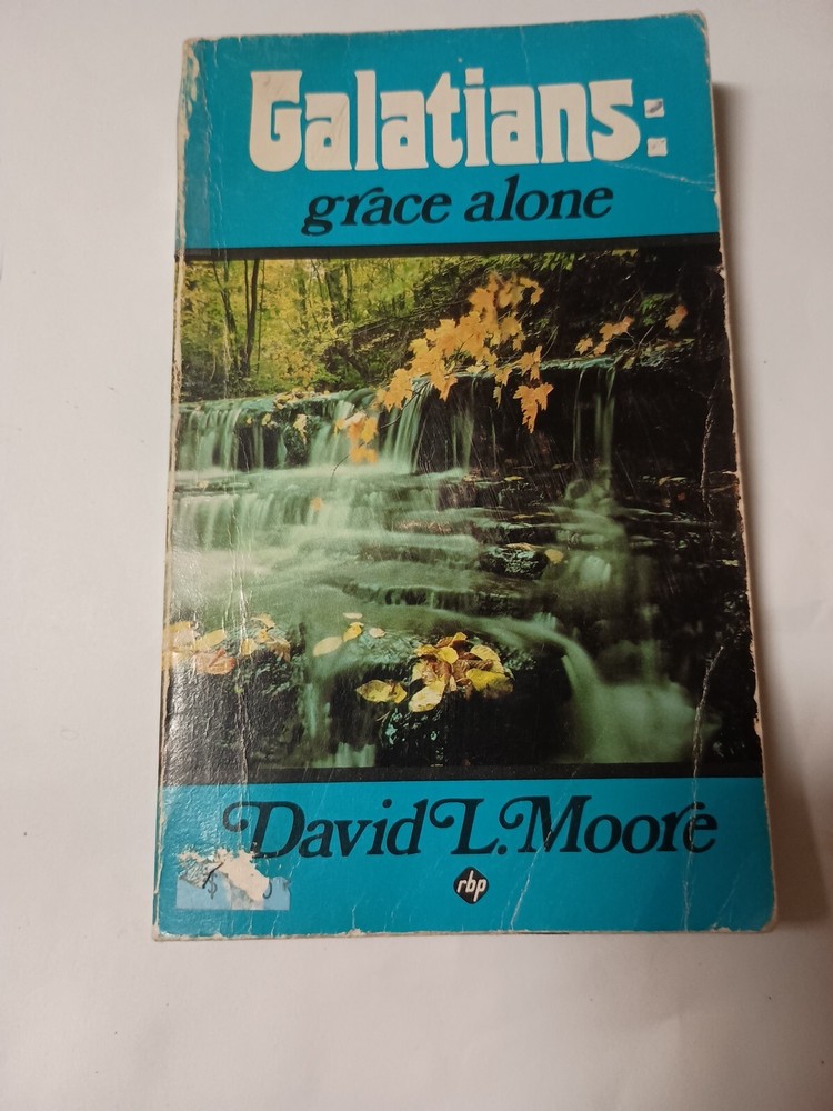 GALATIANS GRACE ALONE by David Moore Regular Baptist Press (1979 Paperback) X4