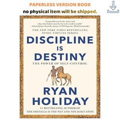 Discipline Is Destiny: The Power of Self-Control (The Stoic , Ryan Holiday 2022