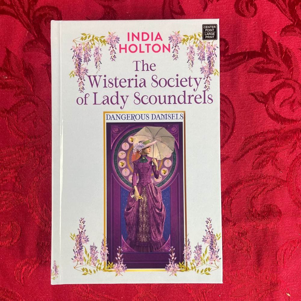 India Holton – THE WISTERIA SOCIETY OF LADY SCOUNDRELS (Hardcover) Large Print
