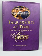 Tale as Old as Time: The Art and Making of Beauty and the Beast (Disney Editions