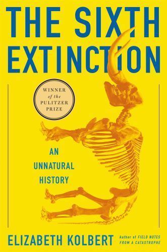 The Sixth Extinction: An Unnatural History, Kolbert, Elizabeth, Very Good Book