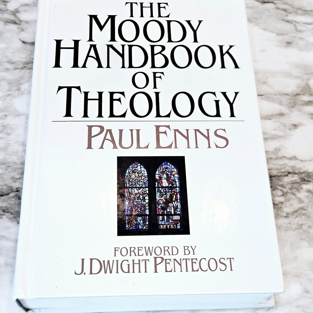 The Moody Handbook of Theology Hardcover Paul P. Enns 1989 Moody Press 688 pages