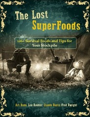 The Lost Super Foods – 126+ Survival Foods and Tips for Your Stockpile